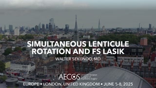 88 - Simultaneous Lenticule Rotation and FS LASIK - Walter Sekundo, MD [1106481209].mp4